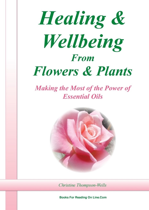 Healing and Wellbeing From Plants and Flowers - Christine Thompson-Wells