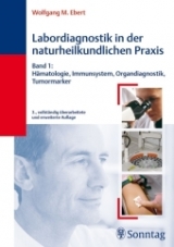 Labordiagnostik in der naturheilkundlichen Praxis, Bd.1:  Hämatologie, Immunsystem, Organdiagnostik, Tumormarker - Ebert, Wolfgang M