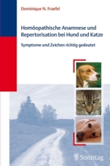 Homöopathische Anamnese und Repertorisierung bei Hund und Katze - Dominique N. Fraefel