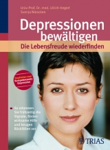 Depressionen bewältigen - die Lebensfreude wiederfinden - Ulrich Hegerl, Svenja Niescken