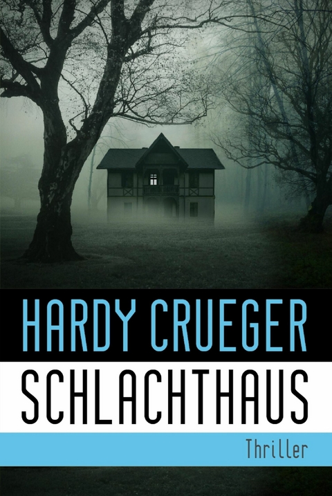 SCHLACHTHAUS - Lebe, bevor der Tod dich holt - Hardy Crueger