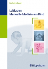 Leitfaden Manuelle Medizin am Kind - Karlheinz Bayer