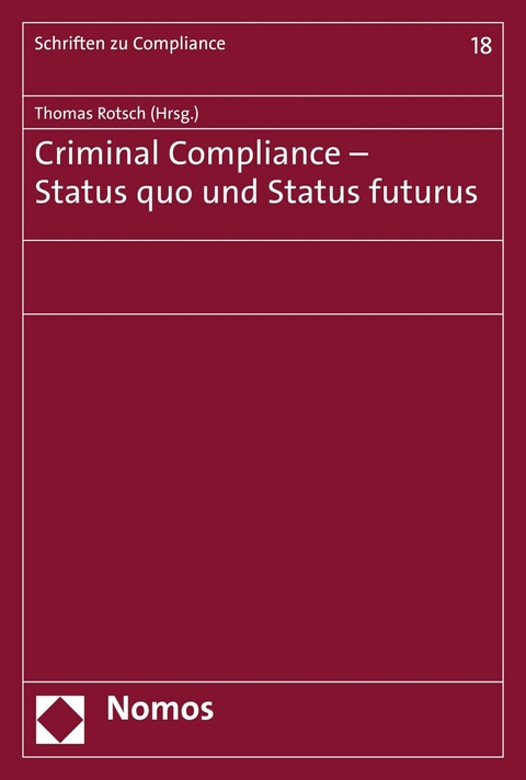 Criminal Compliance - Status quo und Status futurus - 