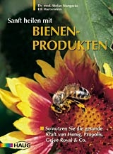 Sanft heilen mit Bienen-Produkten - Stefan Stangaciu, Elfi Hartenstein