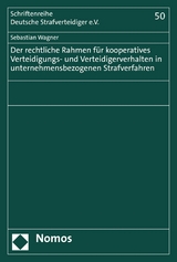 Der rechtliche Rahmen für kooperatives Verteidigungs- und Verteidigerverhalten in unternehmensbezogenen Strafverfahren -  Sebastian Wagner
