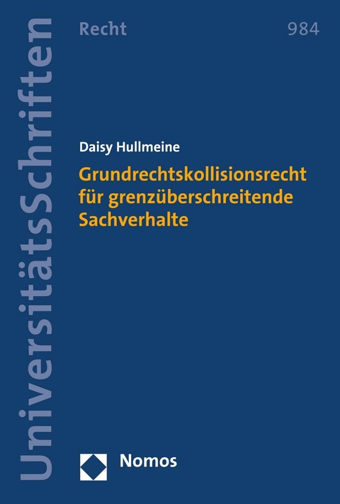 Grundrechtskollisionsrecht für grenzüberschreitende Sachverhalte - Daisy Hullmeine