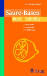 Säure - Basen kurz & bündig - Iris Hammelmann