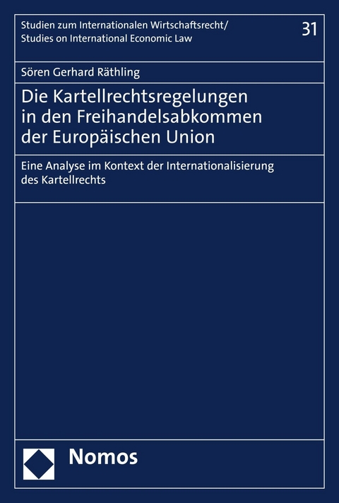 Die Kartellrechtsregelungen in den Freihandelsabkommen der Europäischen Union - Sören Gerhard Räthling