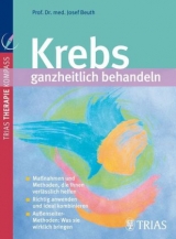 Krebs ganzheitlich behandeln - Josef Beuth, Verena Drebing