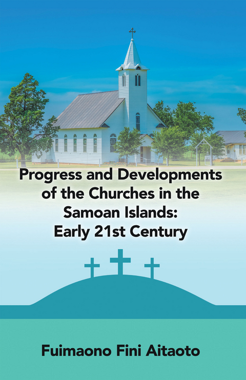 Progress and Developments of the Churches in the Samoan Islands: Early 21St Century - Fuimaono Fini Aitaoto