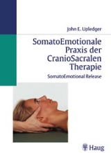 SomatoEmotionale Praxis der CranioSacralen Therapie - John E Upledger