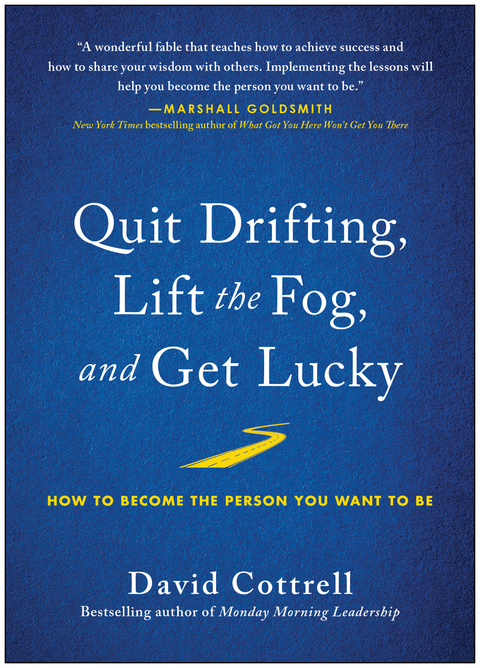 Quit Drifting, Lift the Fog, and Get Lucky -  David Cottrell