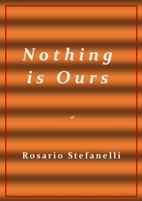 N o t h i n g  i s  O u r s - Rosario Stefanelli