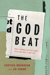 God Beat: What Journalism Says about Faith and Why It Matters -  Costica Bradatan,  Ed Simon