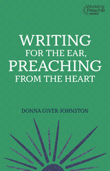 Writing for the Ear, Preaching from the Heart -  Donna Giver-Johnston