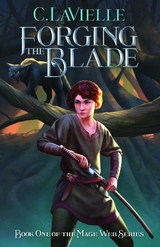 Forging the Blade Book One of the Mage Web Series - C. LaVielle