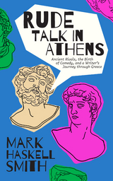 Rude Talk in Athens -  Mark Haskell Smith