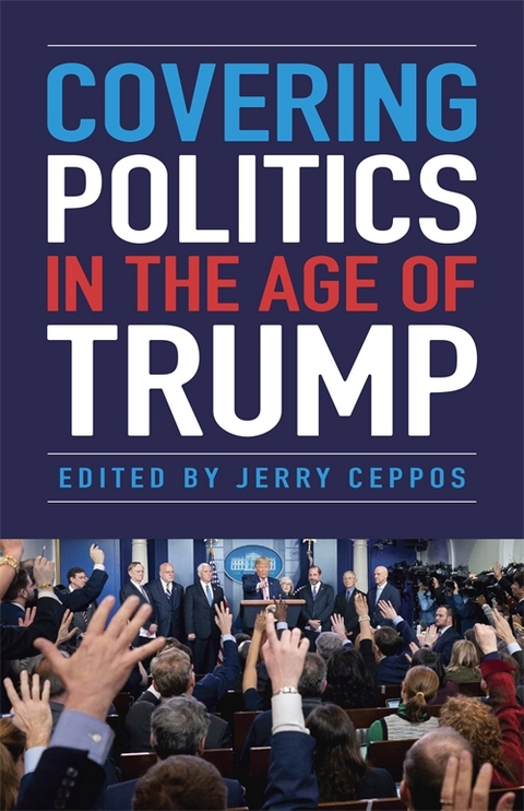 Covering Politics in the Age of Trump -  Jerry Ceppos