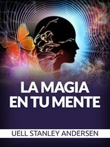 La Magia en tu Mente (Traducido) - Uell S. Andersen