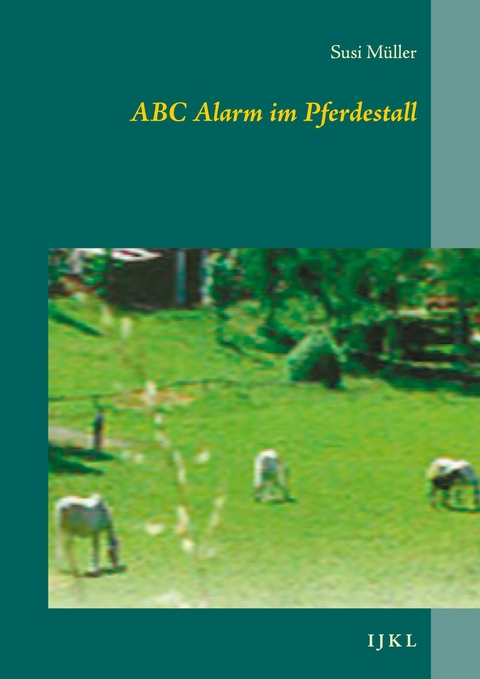 ABC Alarm im Pferdestall -  Susi Müller