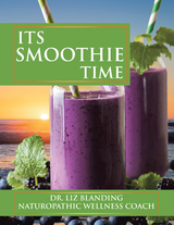 Its Smoothie Time - Dr. Liz Blanding
