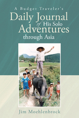 Budget Traveler's Daily Journal of His Solo Adventures through Asia -  Jim Moehlenbrock