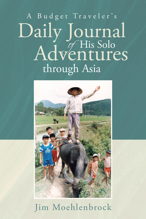 Budget Traveler's Daily Journal of His Solo Adventures through Asia -  Jim Moehlenbrock
