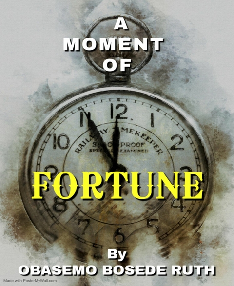 A Moment Of Fortune - Obasemo Bosede Ruth