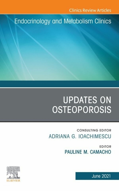 Updates on Osteoporosis, An Issue of Endocrinology and Metabolism Clinics of North America, E-BookUpdates on Osteoporosis, An Issue of Endocrinology and Metabolism Clinics of North America, E-Book - 