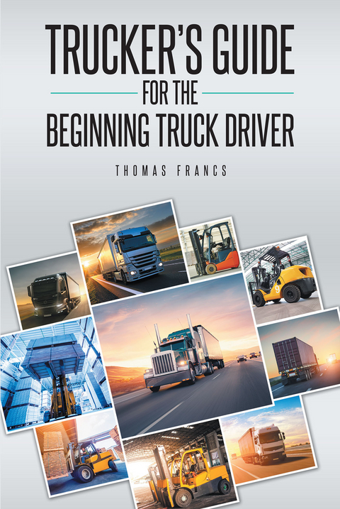 Trucker's Guide for the Beginning Truck Driver - Thomas Francs