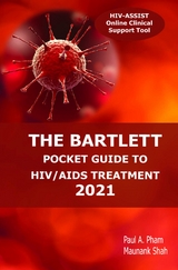 The Bartlett Pocket Guide to HIV/AIDS Treatment 2021 - Paul Pham, Maunank Shah