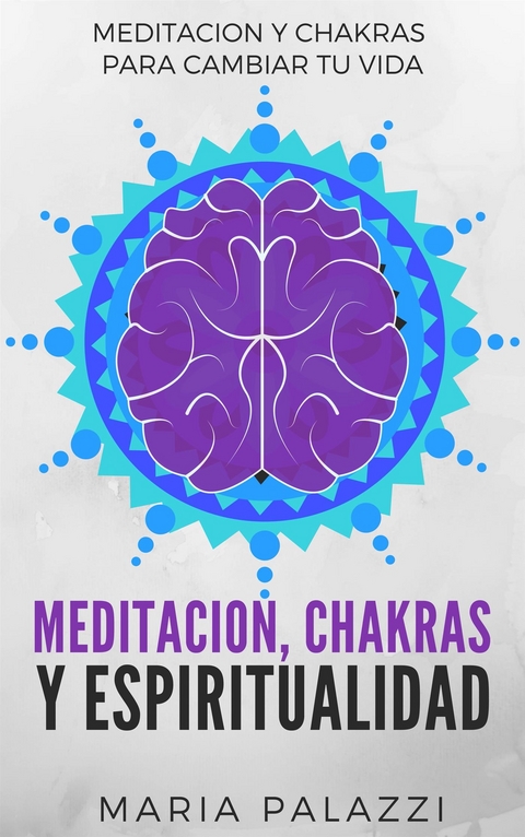 Meditación, Chakras y Espiritualidad - Maria Palazzi