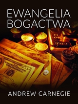 Ewangelia Bogactwa (Tłumaczenie) - Andrew Carnagie