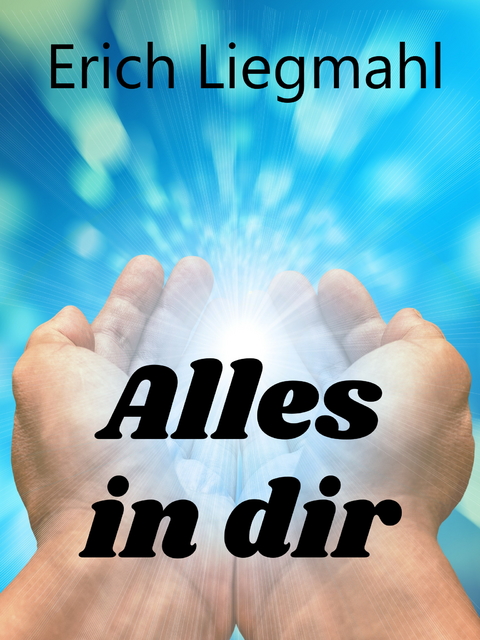 Alles in dir - Erich Liegmahl