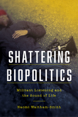 Shattering Biopolitics -  Naomi Waltham-Smith