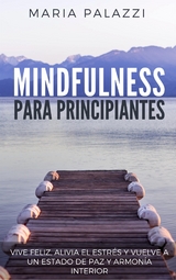 Mindfulness para Principiantes - Maria Palazzi