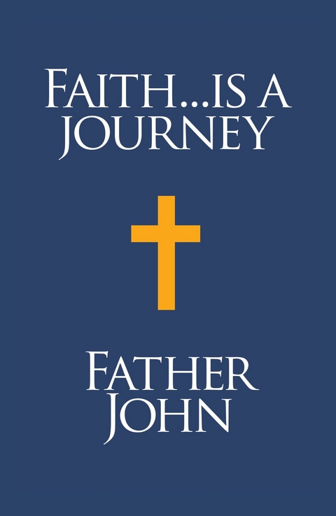 Faith... is a Journey - Father John