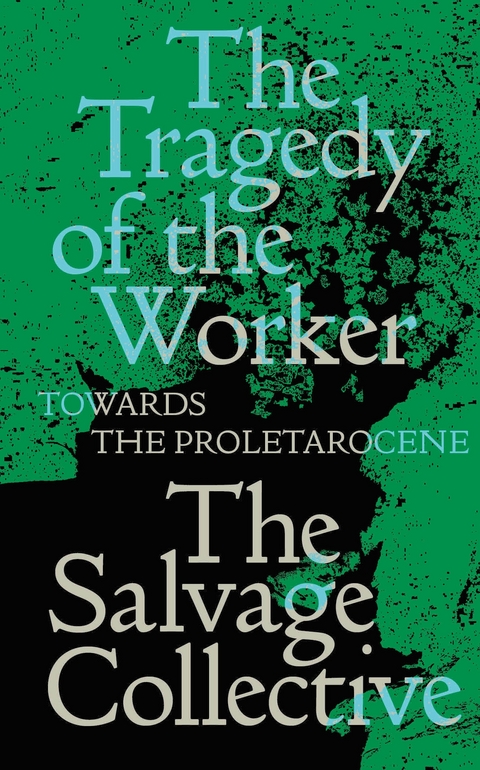 The Tragedy of the Worker - Jamie Allinson, China Miéville, Richard Seymour, Rosie Warren