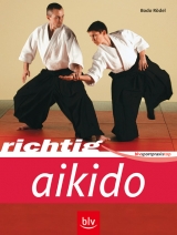 Richtig Aikido - Bodo Rödel