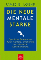 Die neue mentale Stärke - James E Loehr