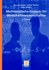 Mathematische Formeln für Wirtschaftswissenschaftler - Bernd Luderer, Volker Nollau, Klaus Vetters