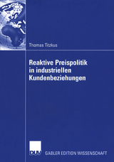 Reaktive Preispolitik in industriellen Kundenbeziehungen - Thomas Titzkus