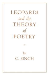 Leopardi and the Theory of Poetry - G. Singh