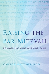 Raising the Bar Mitzvah -  Cantor Matt Axelrod