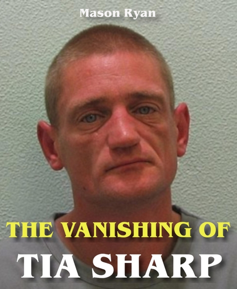The Vanishing of Tia Sharp - Mason Ryan