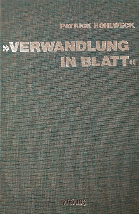 "Verwandlung in Blatt" - Patrick Hohlweck