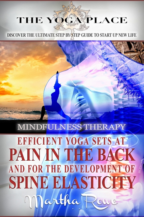 Efficient Yoga Sets at Pain in the Back and for the Development of Spine Elasticity (Mindfulness Therapy) : Yoga Poses, Benefits of Yoga, Yoga Pain Relief, Pain in the Back -  Martha Rowe