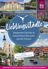 Lieblingsstädte – Entspannte CityTrips in Deutschland, Österreich und der Schweiz: 28 Ideen abseits der großen Zentren - 