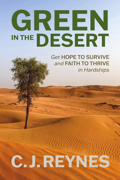 Green in the Desert: Get Hope to Survive and Faith to Thrive in Hardships -  C.J. Reynes