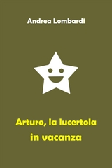 Arturo, la lucertola in vacanza - Andrea Lombardi
